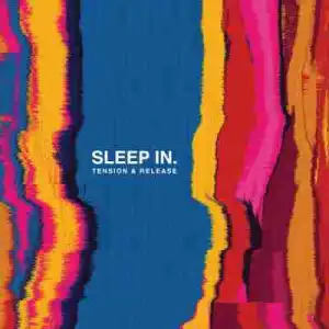 Tension and Release BY Sleep In.